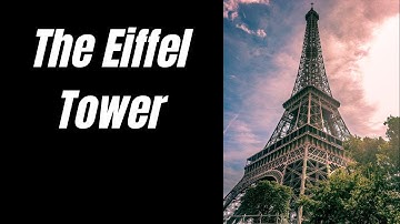 Eiffel Tower Unveiled: Exploring the Iconic Symbol of Paris