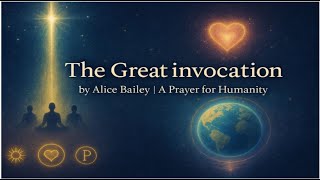 The Great Invocation (Powerful Prayer for World Healing) – Alice Bailey’s Light & Love Mantra