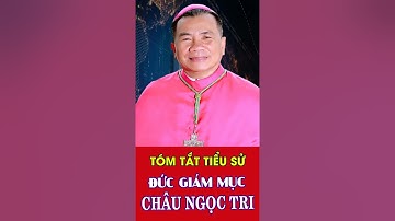 Xem Nhanh Tiểu sử ĐỨC CHA GIUSE CHÂU NGỌC TRI - Giám Mục Giáo Phận Lạng Sơn Cao Bằng.