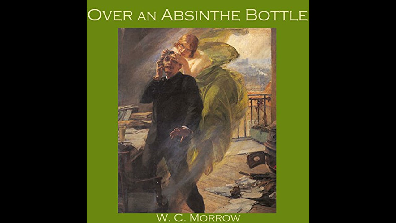 Over an Absinthe Bottle Audiobook by W. C. Morrow
