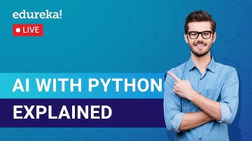 AI with Python Explained | Python for Artificial Intelligence | AI ML Training | Edureka | DL Live-1