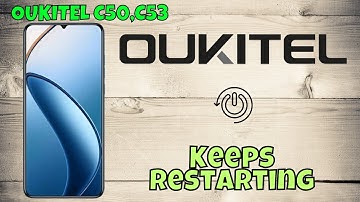 oukitel C50, C53 Keeps Restarting? Quick and Easy Fix