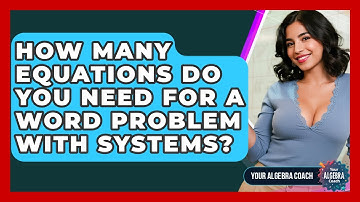 How Many Equations Do You Need For A Word Problem With Systems? - Your Algebra Coach