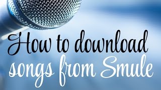How to Download Sing! Karaoke audio & video songs from Smule (2016)