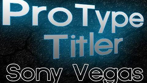 Sony Vegas - ProType Titler