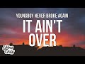 Youngboy Never Broke Again - It Ain’t Over (Lyrics)