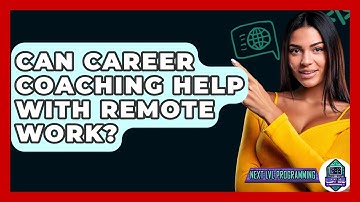 Can Career Coaching Help With Remote Work? - Next LVL Programming