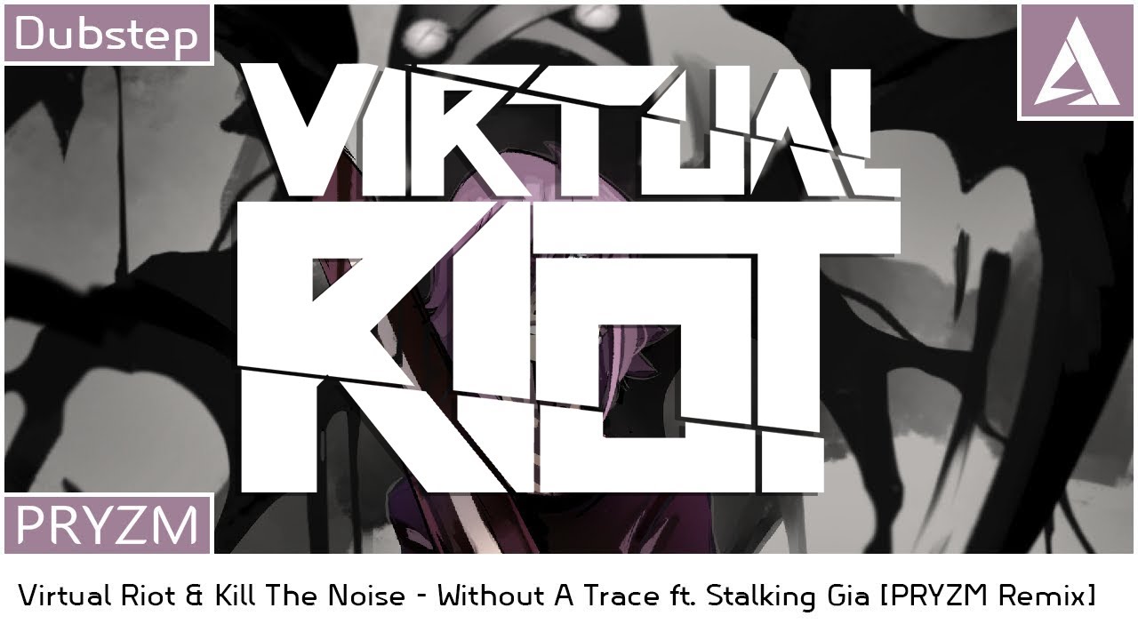 VIRTUAL RIOT SONG REMIX | Without A Trace [PRYZM Flip] | Dubstep - YouTube