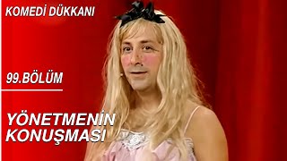 Komedi Dükkanı 99.Bölüm -  Yönetmenin Konuşması