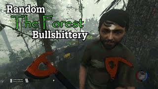 Random 'The Forest' Bullshittery