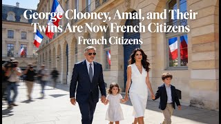George Clooney, Amal, and Their Twins Are Now French Citizens | CelebCodeX