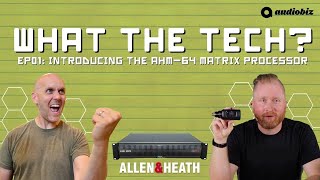 EP01: Introducing the Allen \u0026 Heath AHM-64 Matrix Processor