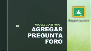 Crear una pregunta foro en Google Classroom