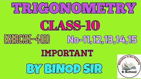 TRIGONOMETRY||CLASS-10||EXERCISE-4(A)||NO-11,12,13,14,15.||BY E SCHOOL|| class 10th trigonometry