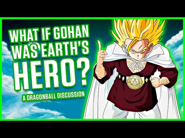 WHAT IF GOHAN WAS EARTH'S HERO? | A Dragon Ball Discussion class=