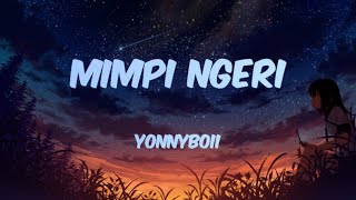 MIMPI NGERI – Yonnyboii (lirik)