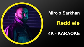 Miro x Sarkhan - Rədd elə - Karaoke 4k