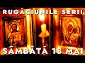 Rugăciunile De Seară Sâmbătă 18 Mai 2024 🙏 Ascultă-le În Fiecare Seară