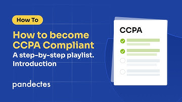 How to become CCPA Compliant: A step-by-step playlist. Introduction