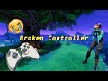 A broken controller is not a problem 