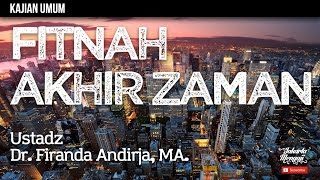 Kajian Islam : Fitnah Akhir Zaman - Ustadz Dr. Firanda Andirja, MA.
