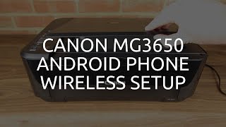 Canon MG3650 Wireless / WiFi Android Phone Setup