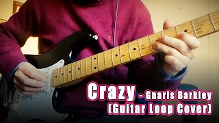 Crazy - Gnarls Barkley (Guitar Loop Cover)