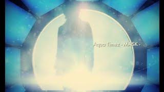 Aqua Timez　『MASK  PVフル』