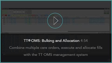 TT® OMS: Bulking and Allocation | Futures Trading Order Management System
