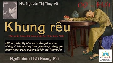 KHUNG RÊU. Tập 09 - Hết. Tác giả: NV. Nguyễn Thị Thụy Vũ. Người đọc: Thái Hoàng Phi