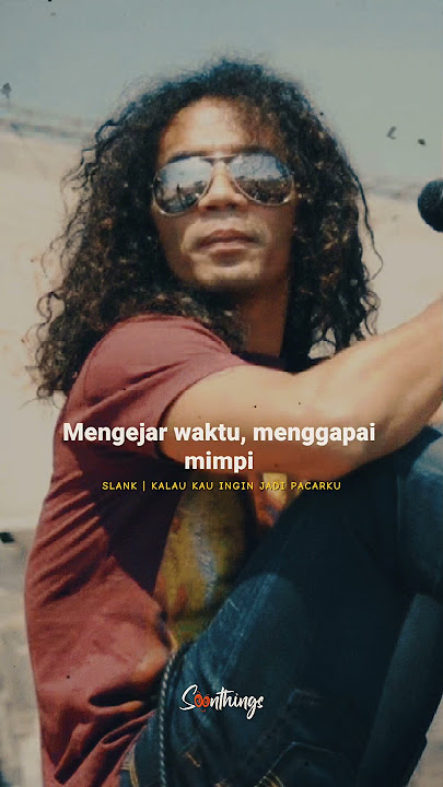 Kalau Kau Ingin Jadi Pacarku #slank #slankers #slankstory