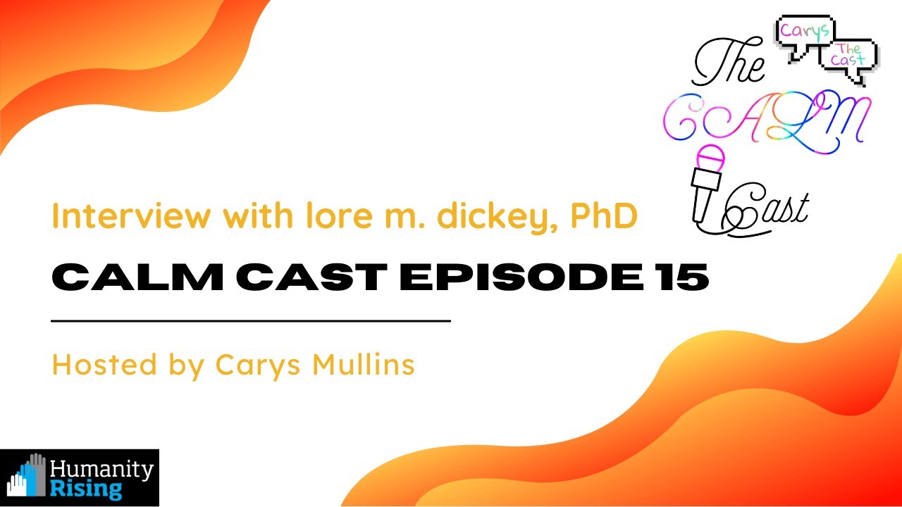 Interview with Dr. lore m. dickey - CALM Cast Episode 15