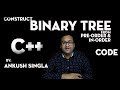 Construct Binary Tree From PreOrder And Inorder (Code) - C++