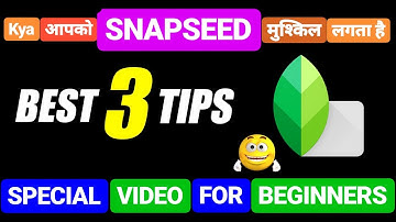 Best 3 SNAPSEED Tips | Learn Snapseed for Beginners in HINDI