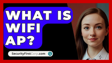 What Is WiFi AP? - SecurityFirstCorp.com