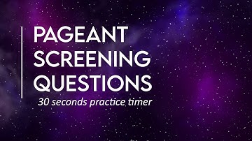 Pageant Screening Questions - 30 seconds timer