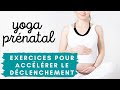 Yoga prénatal - 4 exercices pour déclencher l'accouchement