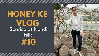 honey ke vlogs #10  Sunrise at Nandi hills Bangalore