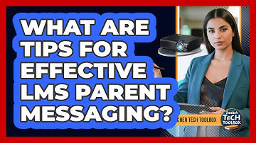 What Are Tips for Effective LMS Parent Messaging?