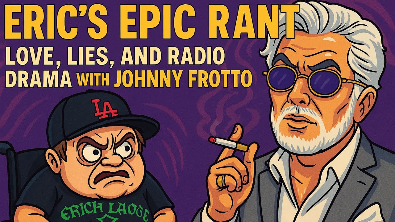 Eric's Epic Rant Love, Lies, and Radio Drama with Johnny Frotto YouTube