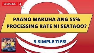 Paano makuha ang 55% Processing Rate ni Seataoo | How to meet the 55% Processing Rate of Seataoo #PR