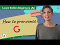 25. Learn Italian Beginners (A1):  How to pronounce the letter “G”