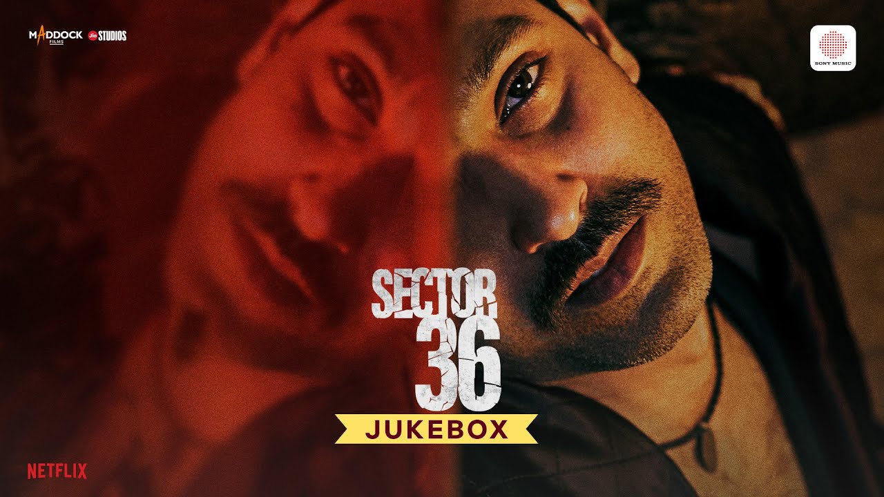 Sector 36 - Audio Jukebox | Dhunkey, Kanishk, Gourov, OAFF, Savera | Vikrant Massey, Deepak Dobriyal