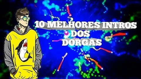 10 MELHORES INTROS DOS DORGAS SEM NOME