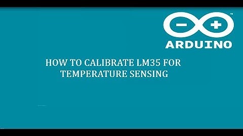 LM 35 Temperature Sensing & CALIBRATION using Arduino -5