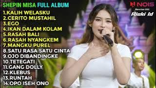 SHEPIN MISA FULL ALBUM TERBARU 2023 || KALIH WELASKU-CRITO MUSTAHIL-EGO