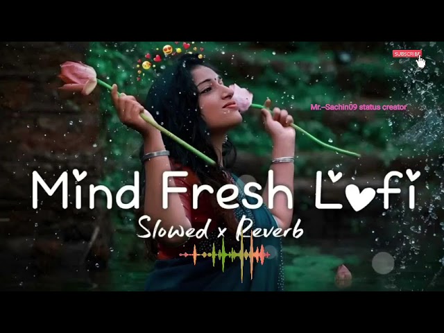 ❤️Trending ||Fresh Lofi Songs || New Lofi Love Mashup || Slowed + Reverb #arijitsingh#lofi #love class=