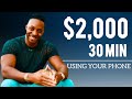 [NEW] Make $2,000 In 30 MINS For FREE (Using Your Phone) Make Money Online