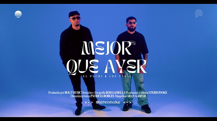 MEJOR QUE AYER - El Puchi & Los Yakis (Videoclip Oficial)