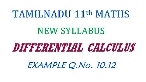 11th Maths  | Example  Q.No. 10.12 | Differential Calculus